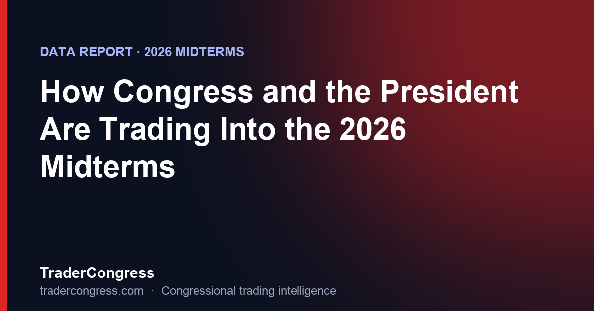 How Congress and the President Are Trading Into the 2026 Midterms