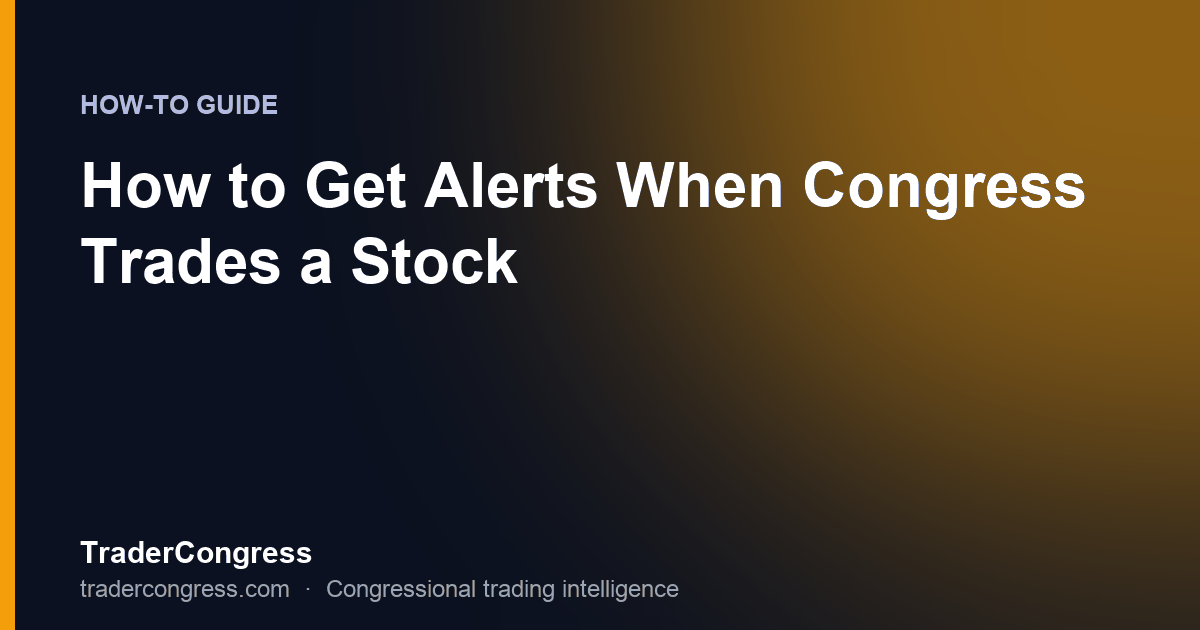 How to Get Alerts When Congress Trades a Stock (Email and In-App)