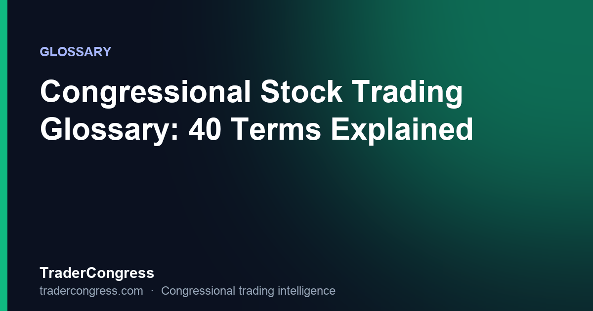 Congressional Stock Trading Glossary: 40+ Terms Explained